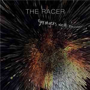The Racer - Strangers We'll Become download flac