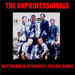 The Unprofessionals - Mutterings In Retrospect: The Lost Demos download flac