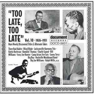 Various - "Too Late, Too Late": More Newly Discovered Titles, Alternate Takes & Supplements, Volume 10 (1926-1951) download flac