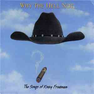 Various - Why The Hell Not... The Songs Of Kinky Friedman download flac