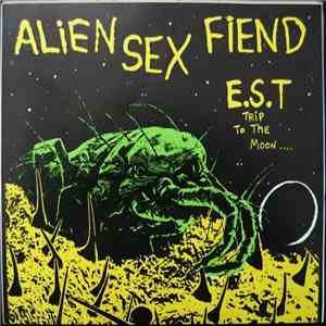 Alien Sex Fiend - E.S.T. Trip To The Moon download flac