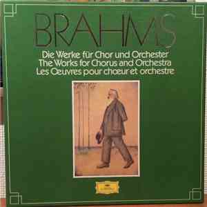 Brahms - Die Werke Für Chor Und Orchester • The Works For Chorus And Orchestra • Les Oeuvres Pour Choeur Et Orchestre download flac