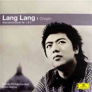 Chopin | Lang Lang, Wiener Philharmoniker, Zubin Mehta - Klavierkonzerte Nr. 1 & 2 download flac