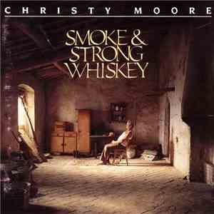 Christy Moore - Smoke & Strong Whiskey download flac