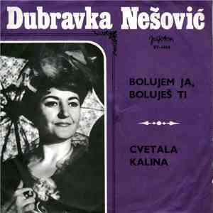 Dubravka Nešović - Bolujem Ja, Boluješ Ti / Cvetala Kalina FLAC album