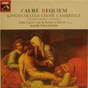 Fauré, King's College Choir, Cambridge, New Philharmonia Orchestra, John Carol Case & Robert Chilcott, David Willcocks - Requiem download flac