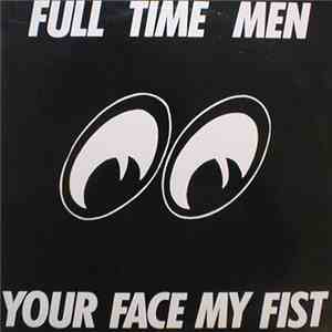 Full Time Men - Your Face My Fist download flac