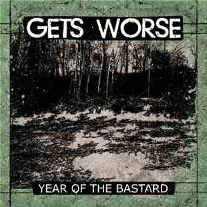 Gets Worse - Year Of The Bastard download flac