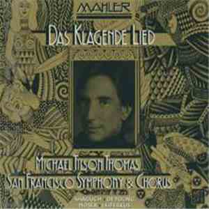 Gustav Mahler, Michael Tilson Thomas, The San Francisco Symphony Orchestra, San Francisco Symphony Chorus - Das Klagende Lied download flac