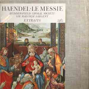 Haendel, The Huddersfield Choir And Royal Liverpool Philharmonic Orchestra, Sir Malcolm Sargent - Le Messie - Extraits download flac