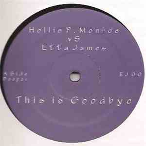 Hollis P. Monroe Vs. Etta James - This Is Goodbye download flac