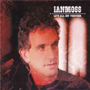 Ian Moss - Let's Get All Together download flac