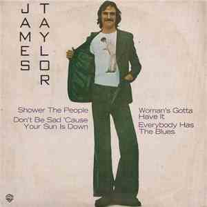 James Taylor - Shower The People / Don't Be Sad 'Cause Your Sun Is Down / Woman's Gotta Have It / Everybody Has The Blues download flac