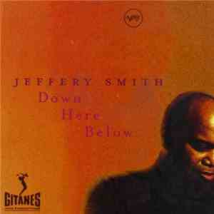 Jeffery Smith  - Down Here Below download flac