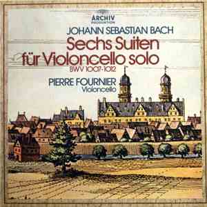 Johann Sebastian Bach, Pierre Fournier - Sechs Suiten Für Violoncello Solo (BWV 1007-1012) download flac