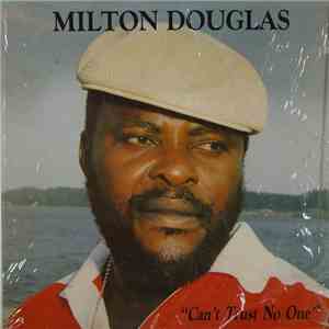 Milton Douglas - Can't Trust No One download flac