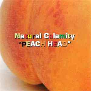 Natural Calamity - Peach Head download flac