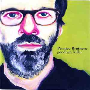 Pernice Brothers - Goodbye, Killer download flac
