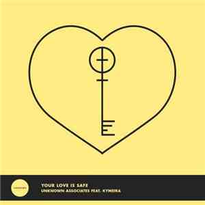 Unknown Associates Feat. Kymeira - Your Love Is Safe download flac