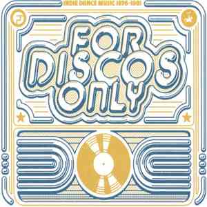 Various - For Discos Only (Indie Dance Music 1976–1981) download flac