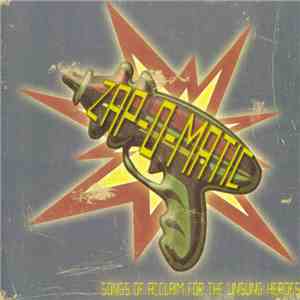 Various - ZAP​-​O​-​MATIC: Songs Of Acclaim For The Unsung Heroes download flac