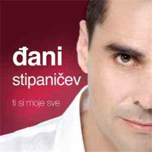 Đani Stipaničev - Ti Si Moje Sve download flac
