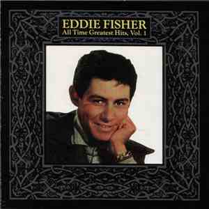 Eddie Fisher - All Time Greatest Hits, Vol. 1 download flac