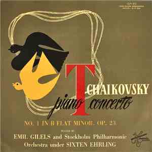 Emil Gilels And Stockholm Philharmonic Orchestra Under Sixten Ehrling - Tchaikovsky Piano Concerto In B Minor No. 1 Op. 23 download flac