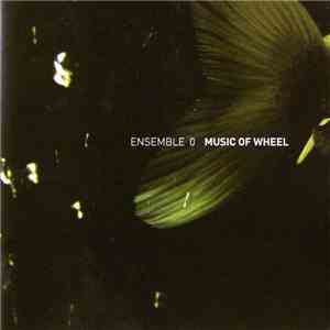 Ensemble 0 - Music Of Wheel download flac