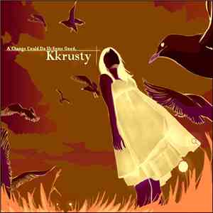 Kkrusty - A Change Could Do Us Some Good download flac