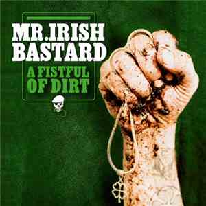 Mr. Irish Bastard - A Fistful Of Dirt download flac
