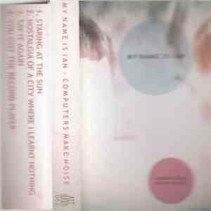 My Name Is Ian - Computers Make Noise download flac