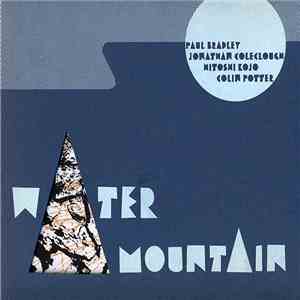 Paul Bradley, Jonathan Coleclough, Hitoshi Kojo, Colin Potter - Water Mountain download flac