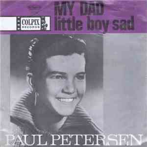 Paul Petersen - My Dad / Little Boy Sad download flac