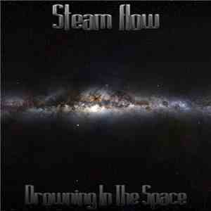 Steam Flow - Drowning In The Space download flac