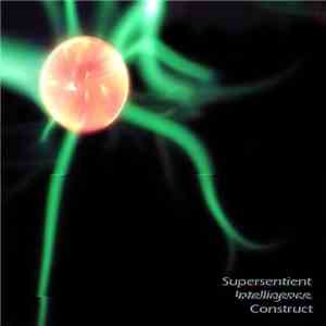 Supersentient Intelligence Construct - Unravel download flac