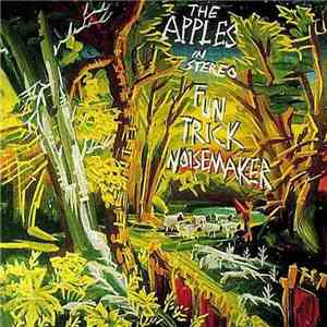 The Apples In Stereo - Fun Trick Noisemaker FLAC album