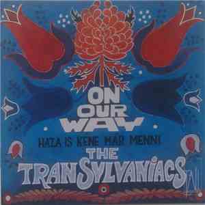 The Transylvaniacs - On Our Way - Haza Is Kéne Már Menni download flac