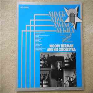 Woody Herman And His Orchestra - Silver Star Swing Series Present Woody Herman And His Orchestra download flac
