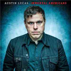 Austin Lucas - Immortal Americans download flac
