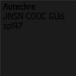 Autechre - JNSN CODE GL16 / spl47 download flac