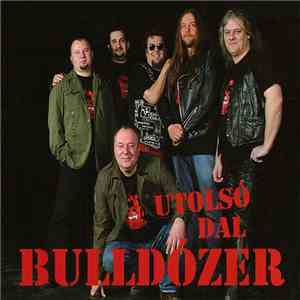 Bulldózer - Utolsó Dal download flac