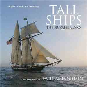 David James Nielsen - Tall Ships: The Privateer Lynx (Original Soundtrack Recording) download flac
