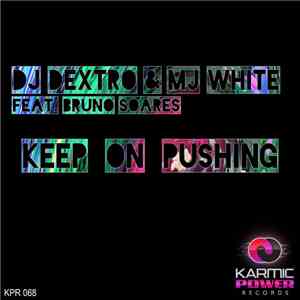 DJ Dextro & MJ White Feat. Bruno Soares - Keep On Pushing download flac