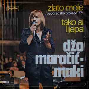 Džo Maračić - Maki - Zlato Moje / Tako Si Lijepa download flac