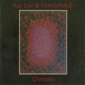 Kaz Lux & HotchPotch - Osmosis download flac