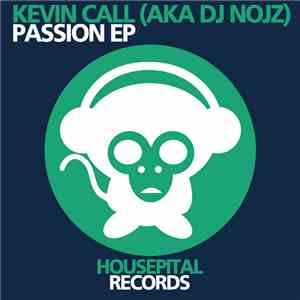 Kevin Call  Aka Dj Nojz - Passion EP download flac