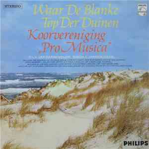 Koorvereniging "Pro Musica" - Waar De Blanke Top Der Duinen download flac