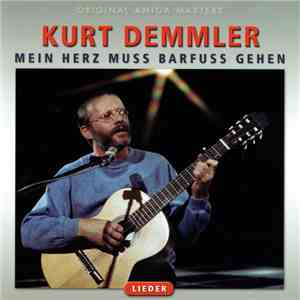 Kurt Demmler - Mein Herz Muss Barfuss Gehen – Lieder download flac