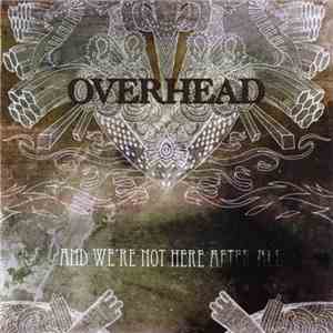 Overhead  - And We're Not Here After All download flac